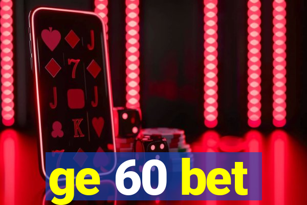 ge 60 bet
